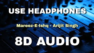 Mareez-E-Ishq(8D Audio) | Arijit Singh | Zid