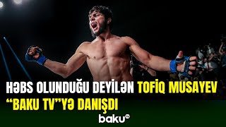 Həbs olunduğu deyilən Tofiq Musayevdən Baku TV-yə açıqlama