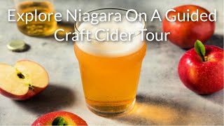 Explore Niagara On A Guided Craft Cider Tour | ToNiagara