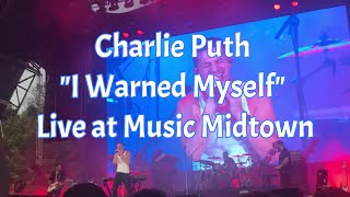 Charlie Puth - I Warned Myself. FIRST TIME Live at Music Midtown.
