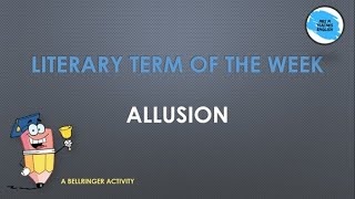 BELLRINGER : LITERARY TERM OF THE WEEK  - allusion