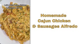 Homemade Cajun Chicken & Sausages Alfredo
