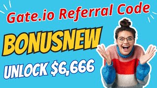 Gate io Referral Code: BONUSNEW | Unlock Benefits $6,666 Sign Up Bonus \u0026 Welcome Rewards Now 🚀