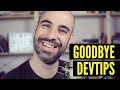 Goodbye DevTips