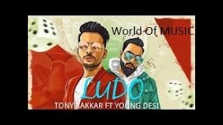 Ludo - Tony Kakkar ft. Young Desi | Latest Hindi Song 2018 | World Of MUSIC