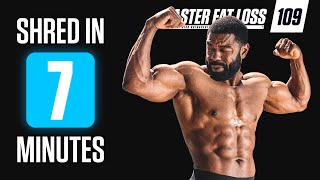 Shred In 7 Minutes: Fat Burning Abs Workout | Faster Fat Loss™