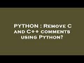 PYTHON : Remove C and C++ comments using Python?
