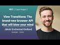 View Transitions: The brand-new browser API that will blow your mind - Jakob Endrestad Kielland