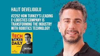 2252: How Turkey’s Leading E-Logistics Company is Transforming the Industry with Robotics...