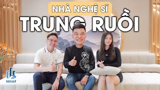 Gặp Gỡ NGHỆ SĨ TRUNG RUỒI và Câu Chuyện 