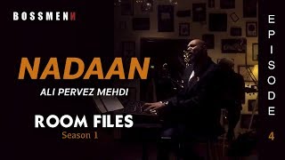 Nadaan | Ali Pervez Mehdi | Episode 4 | Room Files | Season 1 | Ahsan Pervaiz Mehdi | Nouman Javaid