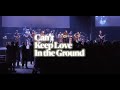 Can't Keep Love In The Ground - Chapel Music Fellowship and Mountain People Worship