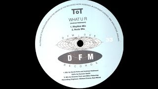 TOT   What U R Original Mix