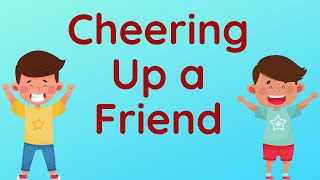 Cheering Up a Friend | Short Story | Reading Comprehension | #Preschool