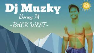 Back West by Boney M.... Dj Muzky Remix 2021