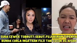 TIPE TOBRUD? AISAR SEBUT FUJI BUKAN TIPENYA, BUNDA CORLA PERINGATKAN FUJI TAK COCOK DENGAN AISAR