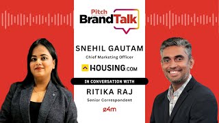 Exclusive: Pitch BrandTalk - Snehil Gautam of Housing.com in Conversation with Ritika Raj