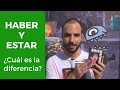 Haber y estar - ¿cuál es la diferencia?