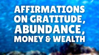 Morning Affirmations on Gratitude, Abundance, Money, Wealth & Prosperity