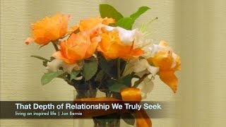 That Depth of Relationship We Truly Seek | Jon Bernie | nondual teacher