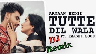 Tutte Dil Wala | DJ 📢 remix 🔥 song | Armaan Bedil Ft Raashi Sood | Sara Gurpal | Latest Punjabi Song