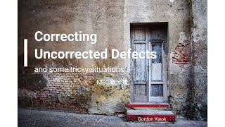 NEC幾分鐘｜Correcting uncorrected Defects | 8 NEC Q\u0026As | Tricky situations | Gordon Kwok