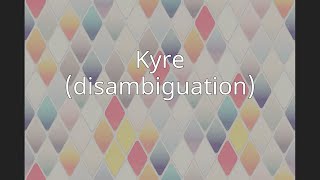 Kyre (disambiguation)