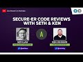 Secure-er Code Reviews with Seth & Ken! - OWASP DevSlop