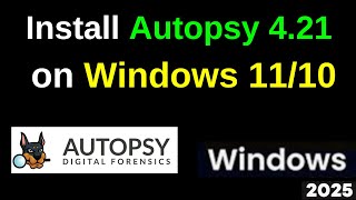 Install Autopsy 4.21 on Windows 11/10 in 5 Minutes! Ultimate Digital Forensics Guide | 2025