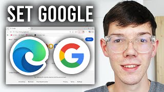 How To Make Google The Default Search Engine In Microsoft Edge - Step By Step