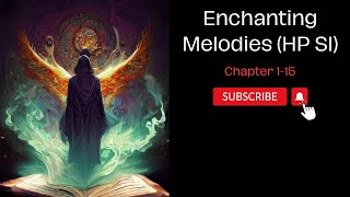 (Chapter 1-15) Enchanting Melodies (HP SI)