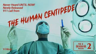 *VIEWER DISCRETION ADVISED* 911 Horror Week 2: The Human Centipede