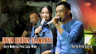 Gery Mahesa Feat Lala Widy - Ingin Berdua Slamanya