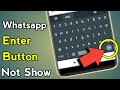 How to get the Enter key in the Whatsapp keyboard?