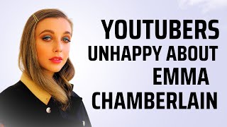 YouTubers are angry at Emma Chamberlain for this.
