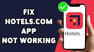 How To Fix Hotels.com App Not Working 2024 | Hotels.com Troubleshooting Guide