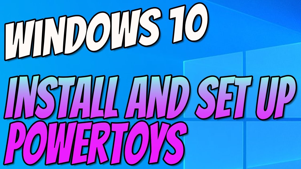 How To Install And Set Up PowerToys On Your Windows 10 PC Tutorial ...