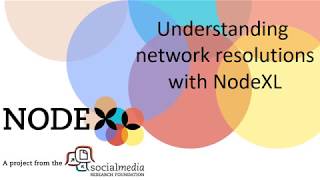 Understand social network resolutions with NodeXL