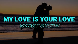 My Love Is Your Love (Lyrics) Whitney Houston