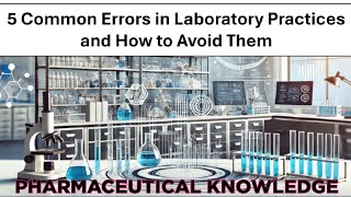 Laboratory Practices: Avoid These 5 Common Mistakes!