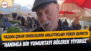 Eti unutan emekliler artık yumurtayı da unutacak! Pazara çıkan emekliler bakın neler dedi...