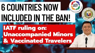 PHILIPPINE IMMIGRATION ADVISORY: 6 COUNTRIES ADDED TO THE BAN, Updates MINORS \u0026 VACCINATED TRAVELERS