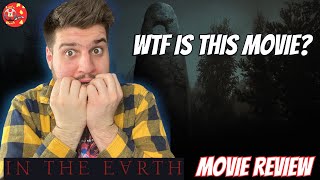 In the Earth - Movie Review | WTF Is This Movie?
