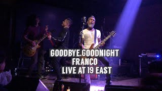 Goodbye,Goodnight I Franco I Live @19 East  I 2nd Live Performance Gig I 05-04-2022