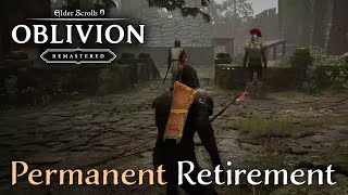Oblivion: Remastered - Permanent Retirement - SOLVED