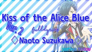 Aikatsu! Kiss of the Alice Blue Full + Lyrics Naoto Suzukawa (Ver 2)