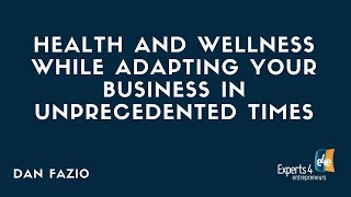Health and Wellness While Adapting Your Business In Unprecedented Times