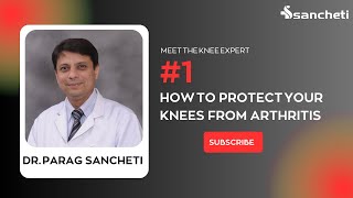 संधिवातापासून गुडघ्याची काळजी कशी घ्यावी | How To Protect Knee From Arthritis | Dr. Parag Sancheti