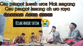 QASIDAH ACEH SEDIH MENYENTUH HATI‼️KISAH ANEUK YATIM