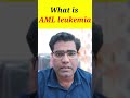 what is aml leukemia blood cancer